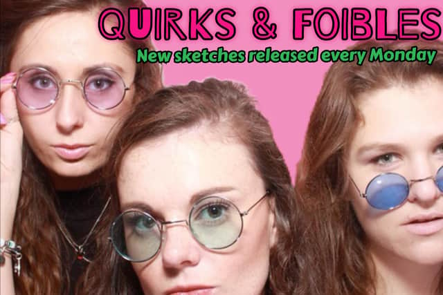 Quirks and Foibles are uploading comedy sketches to their Facebook page
