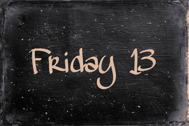 Friday the thirteenth is considered unlucky by some
