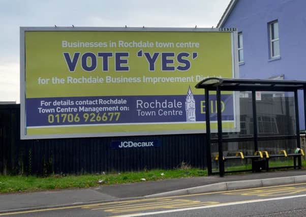 A billboard poster calling on businesses in Rochdale to vote for a business improvement district has appeared in St Leonards and nobody knows how. Picture: Justin Lycett