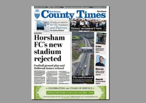 County Times front page: Horsham FC's new stadium rejected SUS-150122-101316001