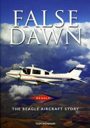 False Dawn  The Beagle Aircraft Story is published by Air-Britain at a price to members of Air-Britain of £39.95 and £59.95 to non-members