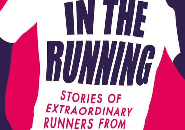In the Running: Stories of Extraordinary Runners from Around the World by Phil Hewitt