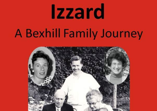 The cover of 'Izzard..A Bexhill Family Journey' By Harold John M Izzard SUS-170205-151519001